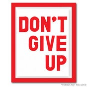 Image of (SMALL) DON'T GIVE UP SCREEN PRINTED POSTER - SIGNED + EDITION