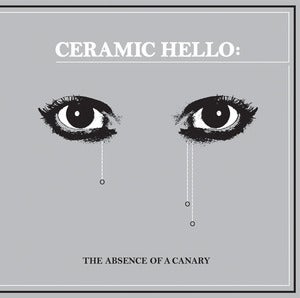 Image of Ceramic Hello - The Absence Of A Canary LP (Suction Records)
