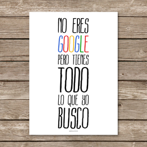 Image of Lámina "No eres Google, pero tienes todo lo que yo busco"