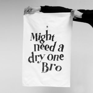 Image of Might need a dry one Bro Tea Towel