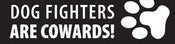 Image of Dog Fighters Are Cowards Magnet
