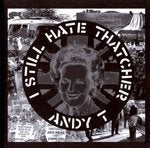 Image of Andy T - I Still Hate Thatcher 7"
