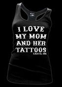 Image of I Love My Mom and Her Tattoos Racer Back Tank Style # 3194
