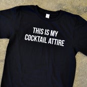 Image of THIS IS MY COCKTAIL ATTIRE