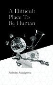 Image of A Difficult Place To Be Human