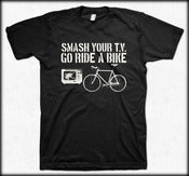 Image of Smash Your T.V. Go Ride A Bike!