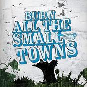 Image of Burn All The Small Towns