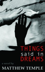Image of Things Said in Dreams: A Novel by Matthew Temple (PAPERBACK)