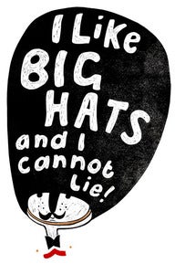 Image of I like big hats and I cannot lie !!!!   A2 Poster Relief Print