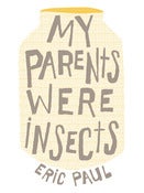 Image of My Parents Were Insects By Eric Paul 