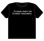 Image of Friends don't let freinds reanimate Tee