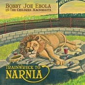 Image of NEW! Bobby Joe Ebola "Trainwreck To Narnia" CD (2012, 12 Songs)