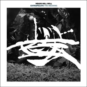 Image of Heads Will Roll - Extrapolate the Meaning CD