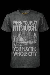 Image of When You Play Pittsburgh, You Play The Whole City