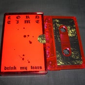 Image of LORD TIME "Drink My Tears" Cassette