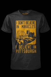 Image of I dont believe in miracles. I believe in Pittsburgh