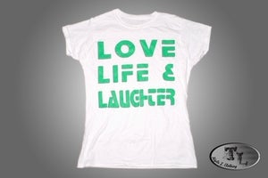 Image of Ladies Love Life & Laughter T (White/ Green Font)