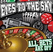 Image of EYES TO THE SKY "ALL BETS ARE OFF" CD