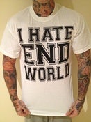 Image of I HATE ENDWORLD T SHIRT