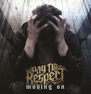 Image of Pay No Respect 'Moving On'