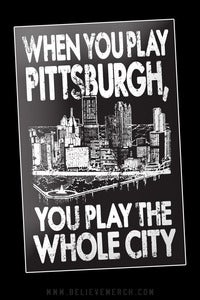 Image of When You Play Pittsburgh... sticker