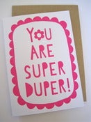 Image of YOU ARE SUPER DUPER greetings card