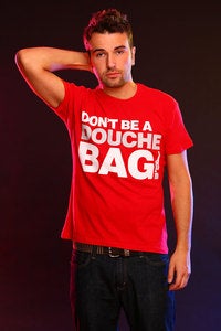 Image of Don't Be A Douchebag [Guys]