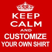 Image of Keep Calm & CUSTOMIZE your own t-shirt