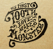 Image of My First Tooth - Love Makes Monsters Album (plus ltd bonus acoustic album) 