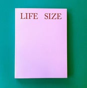 Image of Life Size by Sam Falls