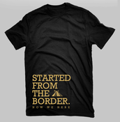 Image of Started from the Border tee (LIMITED TIME ONLY)