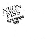 Image of NEON PISS-close the door/burn 7"