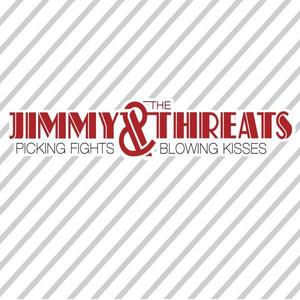 Image of Jimmy & The Threats - Picking Fights & Blowing Kisses