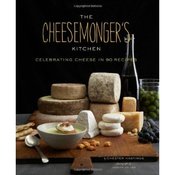 Image of The Cheesemonger's Kitchen: Celebrating Cheese in 75 Recipes