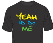 Image of Yeah I'd Do Me t-shirt