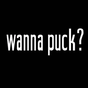 Image of Wanna Puck shirt