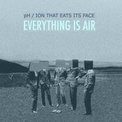 Image of Everything is Air - pH / ITEF Split EP (Digital Download)